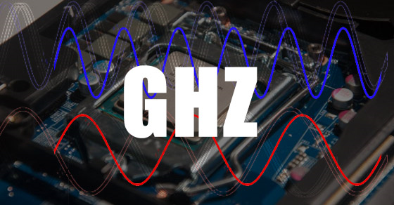 GHz là gì? Tìm hiểu chi tiết cách đọc và tốc độ của GHz