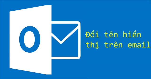 Cách thay đổi tên hiển thị trên Outlook