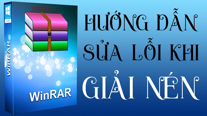 Nguyên nhân và cách khắc phục lỗi không mở được file nén trên máy tính