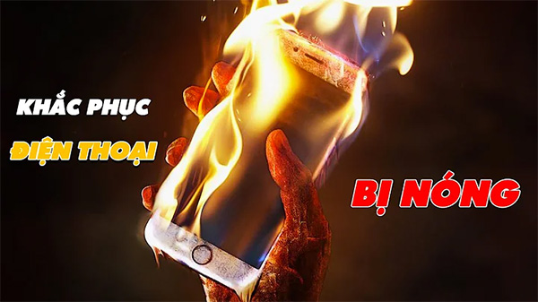 Ảnh minh họa: Cách khắc phục điện thoại bị nóng
